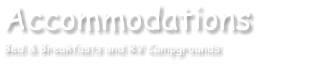 Accommodations       Bed & Breakfasts and RV Campgrounds