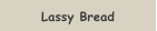 Lassy Bread