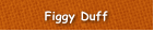 Figgy Duff